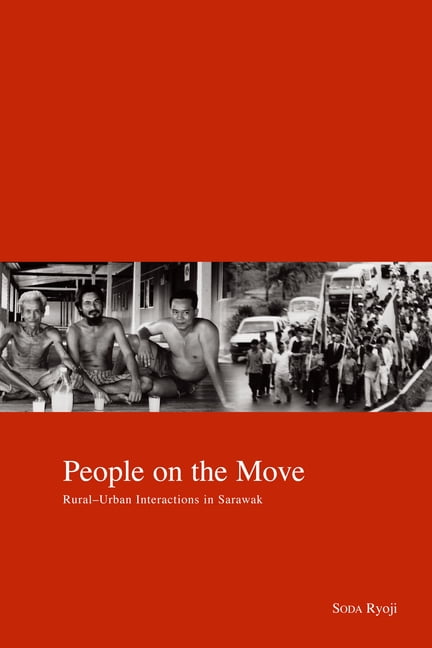Kyoto Area Studies on Asia People on the Move: Rural-Urban Interaction in Sarawak, (Paperback)