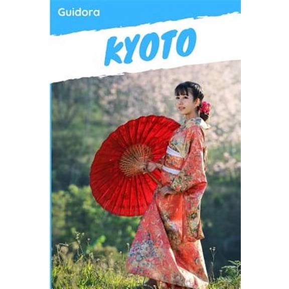 Kyoto: Kyoto in 3 Days Travel Guide 2019 (Paperback)