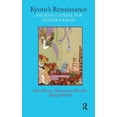 thumbnail image 1 of Kyoto's Renaissance: Ancient Capital for Modern Japan, (Hardcover), 1 of 1