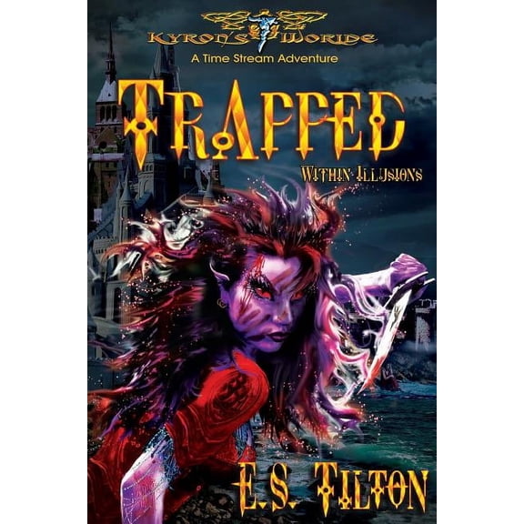 Kyron's Worlde: Trapped Within Illusions : A Time Stream Adventure (Series #1) (Paperback)