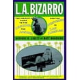 thumbnail image 1 of Pre-Owned L. A. Bizarro! The Insider's Guide to the Obscure, the Absurd and the Perverse in Los Angeles (Paperback) 031215562X 9780312155629, 1 of 1