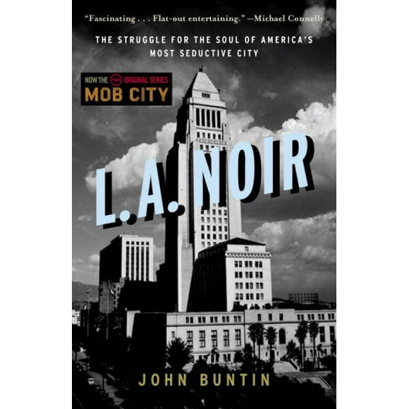 L.A. Noir : The Struggle for the Soul of America's Most Seductive City (Paperback)
