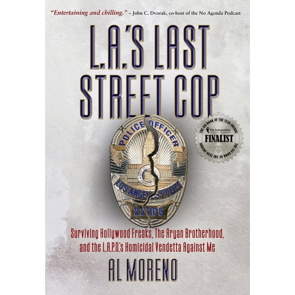 L.A.'s Last Street Cop: Surviving Hollywood Freaks, the Aryan Brotherhood, and the L.A.P.D.'s Homicidal Vendetta Against Me (Hardcover)