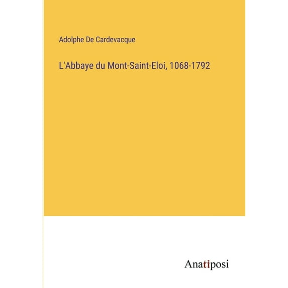 L'Abbaye du Mont-Saint-Eloi, 1068-1792 (Paperback)
