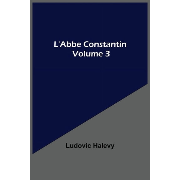 L'Abbe Constantin - Volume 3, (Paperback)