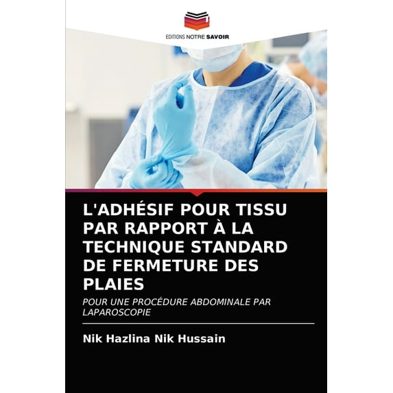 L'Adhésif Pour Tissu Par Rapport À La Technique Standard de Fermeture Des Plaies (Paperback)