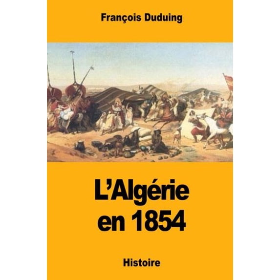LAlgrie en 1854 French Edition Paperback 1984920103 9781984920102 Franois Duduing
