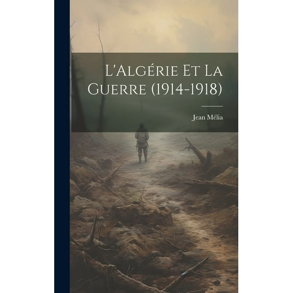 L'Algérie et la guerre (1914-1918) (Hardcover)