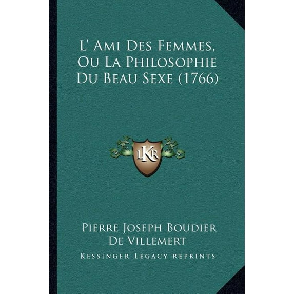 L' Ami Des Femmes, Ou La Philosophie Du Beau Sexe (1766) (Paperback)