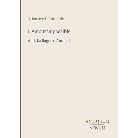 L'Amour impossible: And, La Bague d'Annibal, (Paperback)