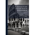 thumbnail image 1 of L. Annaei Flori Epitome Rerum Romanarum; Volume 31 (Paperback), 1 of 1