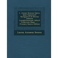 thumbnail image 1 of L. Annaei Senecae Opera, Quae Supersunt : Recognovit Et Rerum Indicem Locupletissimum Adiecit Fridericus Haase ... - Primary Source Edition (Paperback), 1 of 1