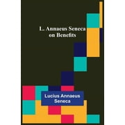 L. Annaeus Seneca on Benefits, Paperback