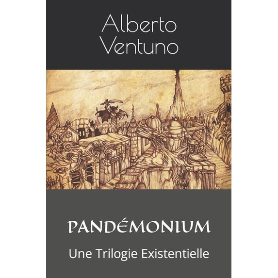 L'Anthologie Existentielle: Pandémonium: Une Trilogie Existentielle (Paperback)