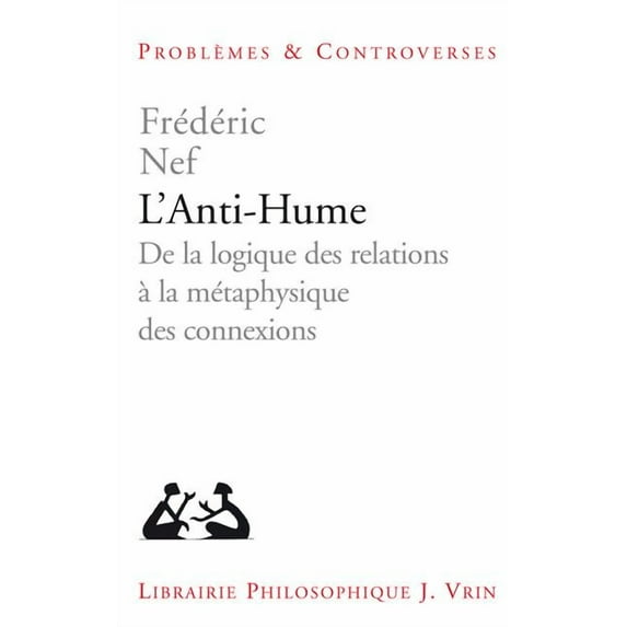 L'Anti-Hume: de la Logique Des Relations a la Metaphysique Des Connexions (Paperback)