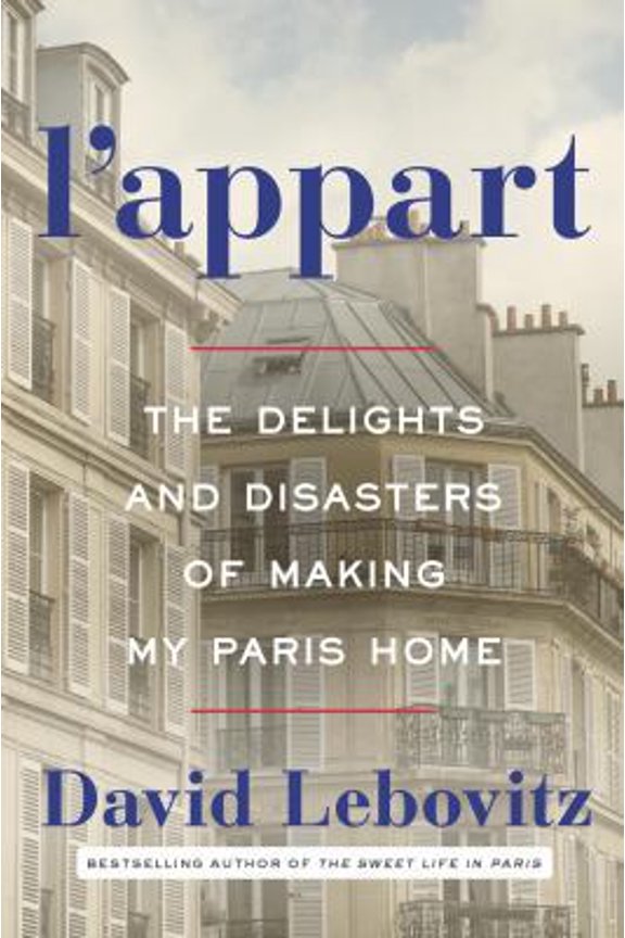 Pre-Owned L'Appart: The Delights and Disasters of Making My Paris Home by David Lebovitz (Hardcover), BIOGRAPHY & AUTOBIOGRAPHY / Cultural Heritage, English