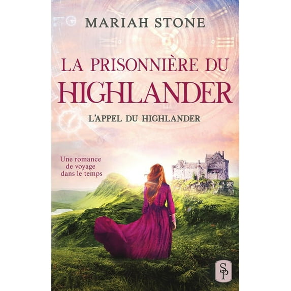 L'Appel Du Highlander La Prisonnière du highlander: Une romance historique de voyage dans le temps en Écosse, Book 1, (Paperback)