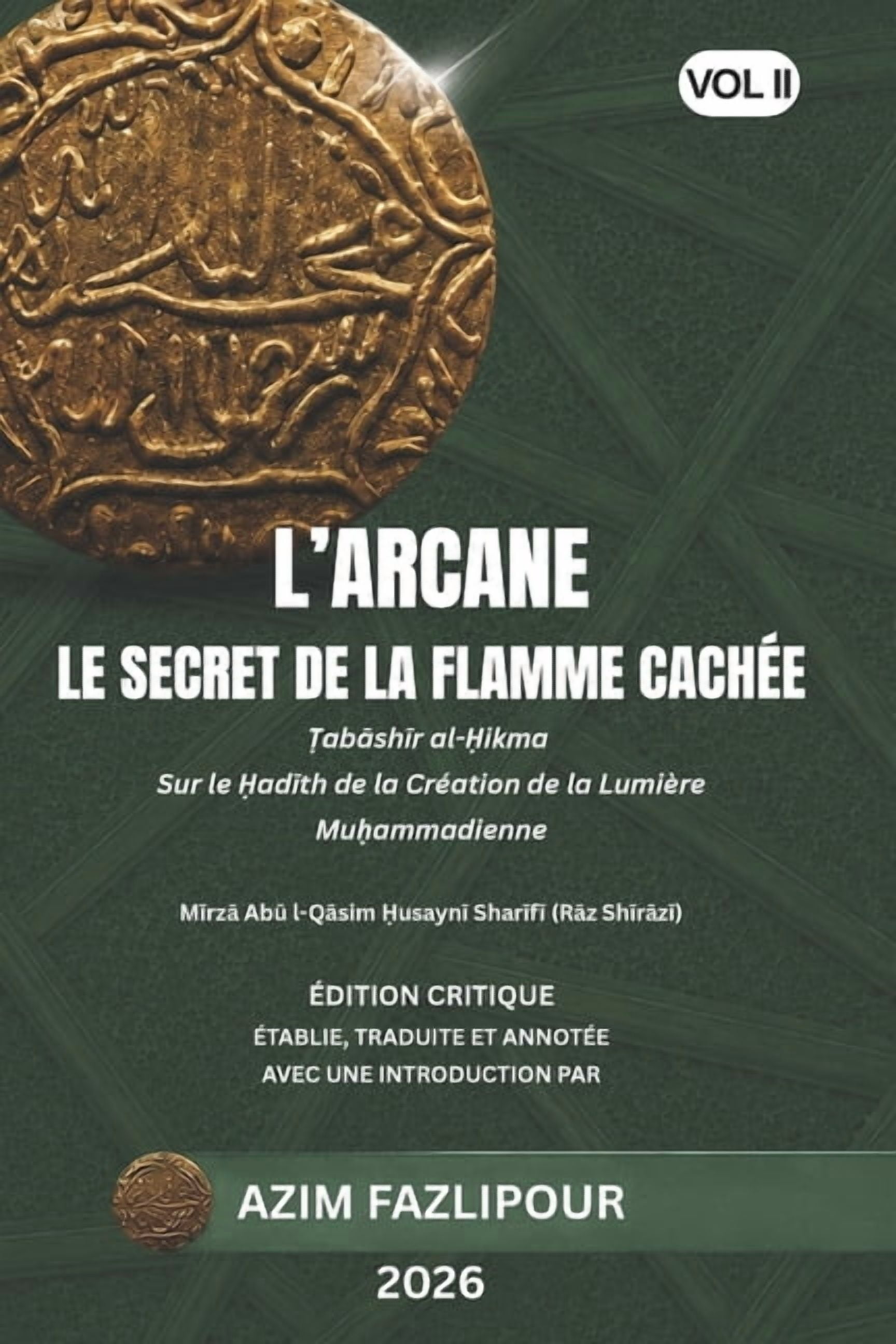 L'Arcane Le Secret de la Flamme CachÃ©e (Bilingue FranÃ§ais-Persan): Ṭabāshīr al-Ḥikma VOL II: , (Paperback)