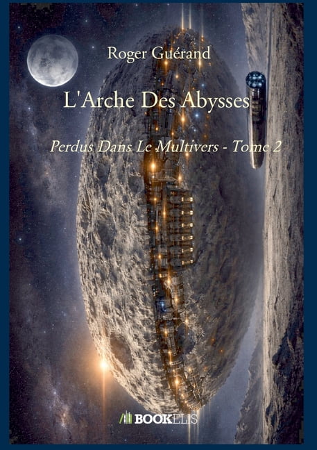 L'Arche Des Abysses Tome 2: Perdus Dans Le Multivers - Tome 2, (Paperback)