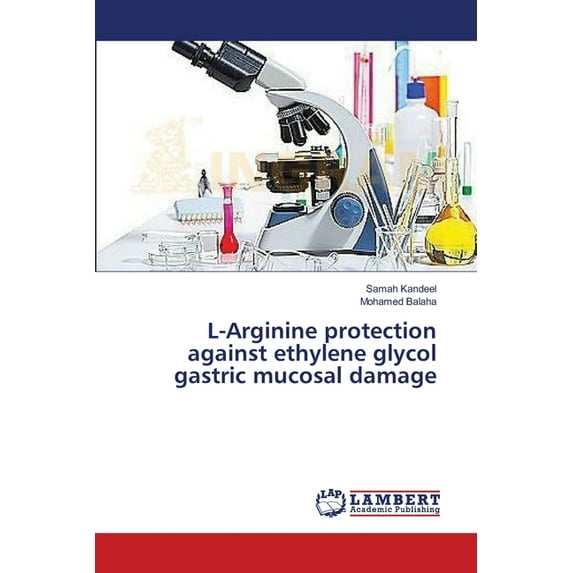 L-Arginine protection against ethylene glycol gastric mucosal damage (Paperback)