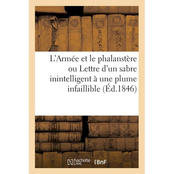 L'Armée Et Le Phalanstère Ou Lettre d'Un Sabre Inintelligent À Une Plume Infaillible (Paperback)
