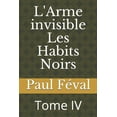 thumbnail image 1 of L'Arme invisible Les Habits Noirs: Tome IV (Paperback), 1 of 1
