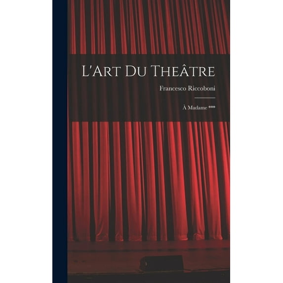 L'Art Du Theâtre : À Madame *** (Hardcover)