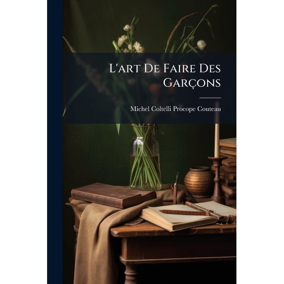 L'Art de Faire Des Garons