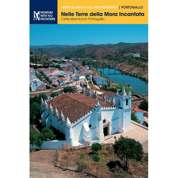 L'Arte Islamica Nel Mediterraneo: Nelle Terre della Mora Incantata : L'arte islamica in Portogallo (Series #1) (Edition 2) (Paperback)