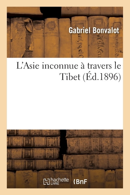 L'Asie inconnue Ã  travers le Tibet, (Paperback)
