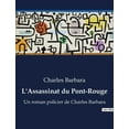 thumbnail image 1 of L'Assassinat du Pont-Rouge: Les tourments de l'Ã¢me et les illusions de la sociÃ©tÃ©, (Paperback), 1 of 1