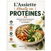 LAssiette Haute en Prot ines Recettes nourrissantes pour une  nergie durable au quotidien, Paperback