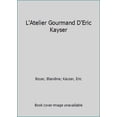 thumbnail image 1 of Pre-Owned L'Atelier Gourmand D'Eric Kayser (Hardcover) 2035904706 9782035904706, 1 of 1
