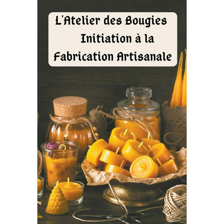 L'Atelier des Bougies : Initiation à la Fabrication Artisanale (Paperback)  