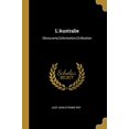 thumbnail image 1 of LAustralie: Dcouverte,Colonisation,Civilisation Paperback 0526672382 9780526672387 Just-Jean-Etienne Roy, 1 of 1