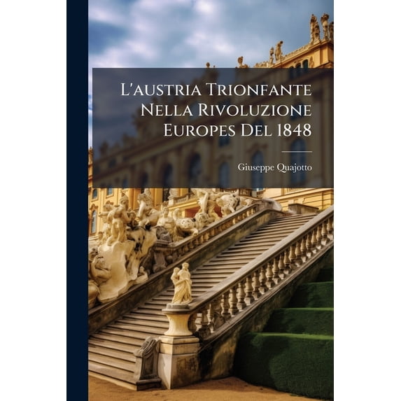 L'austria Trionfante Nella Rivoluzione Europes Del 1848 (Paperback)