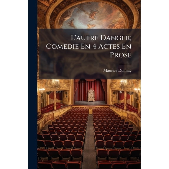 L'autre Danger; Comedie En 4 Actes En Prose (Paperback)