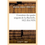 LAventure Des Quatre Sergents de la Rochelle, 1822, Paperback