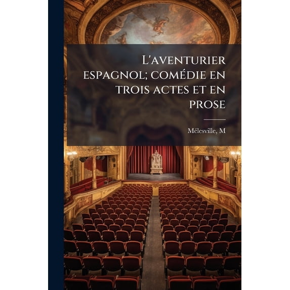 L'aventurier espagnol; comédie en trois actes et en prose (Paperback)