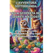 LAvventura Sotterranea Alla Scoperta dei Segreti Nascosti Alla Scoperta dei Segreti Nascosti Sofia e Matteo affronta, Hardcover