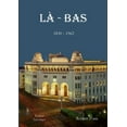 thumbnail image 1 of LÃ - Bas: 1830 - 1962, (Paperback), 1 of 1