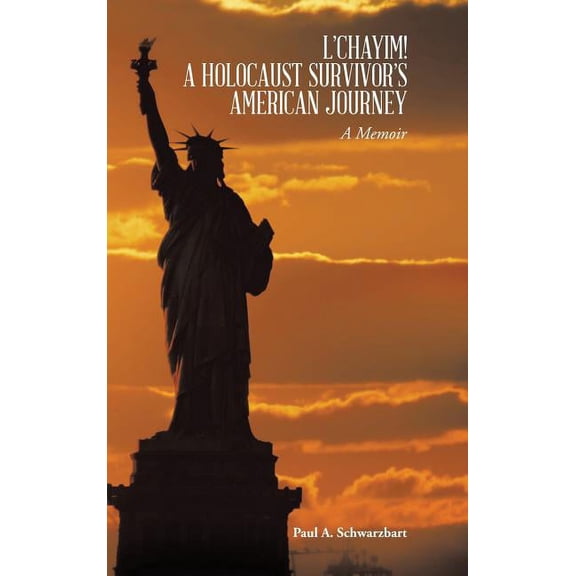 L'Chayim! a Holocaust Survivor's American Journey: A Memoir, (Hardcover)