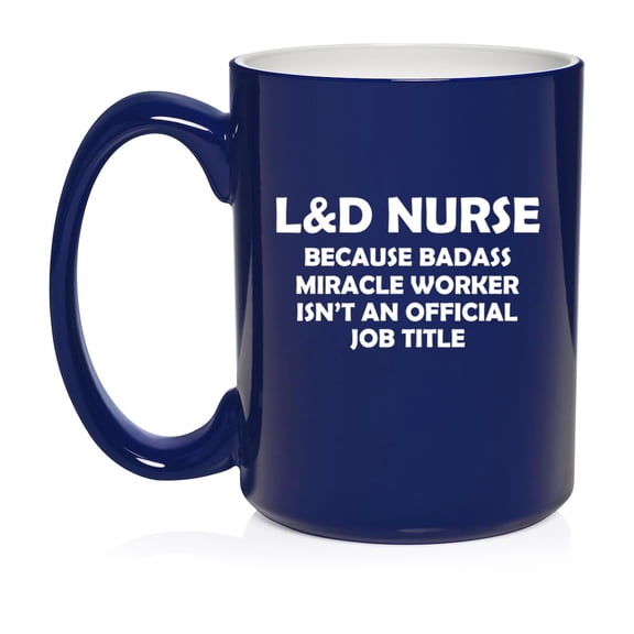 L&D Nurse Labor & Delivery Miracle Worker Job Title Funny Ceramic Coffee Mug Tea Cup Gift for Her, Him, Friend, Coworker, Wife, Husband (15oz Blue)