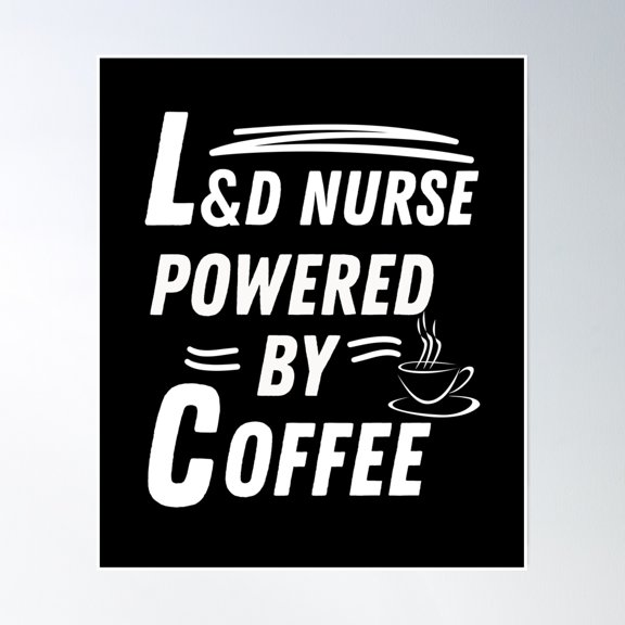 L&D Nurse Powered By Coffee Poster Wall Art, Modern Wall Decor, 8x12 UNFRAMED