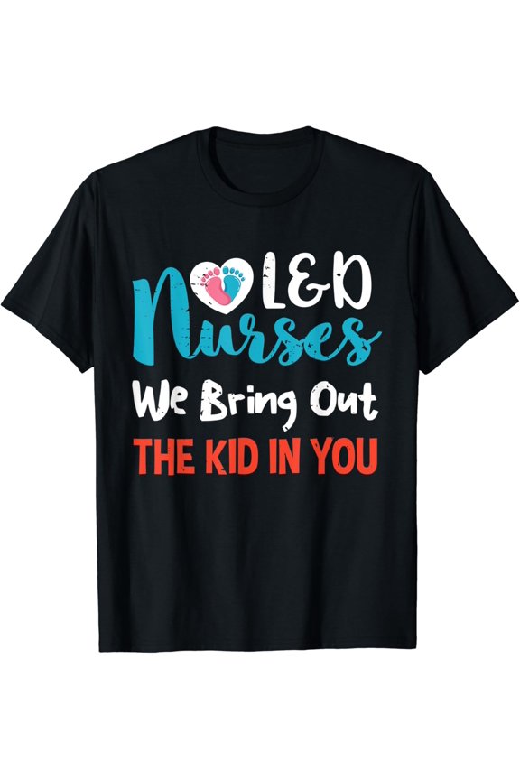 L D Nurses We Bring Out The In You Ld Nurse Team T Shirt