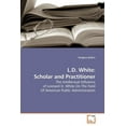 thumbnail image 1 of L.D. White: Scholar and Practitioner (Paperback), 1 of 1