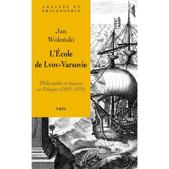 L'Ecole de Lvov-Varsovie: Philosophie et logique en Pologne (1895-1939)