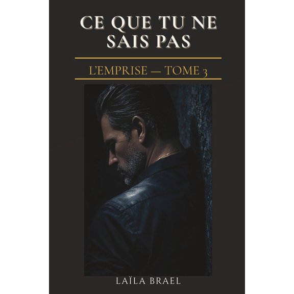 L'Emprise CE Que Tu Ne Sais Pas: Dark romance - Obsession interdite L'Emprise, Tome 3, Book 3, (Paperback)