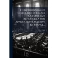 thumbnail image 1 of L' Emprisonnement Cellulaire Et Causes Qui Ont Fait Renoncer À Son Application Exclusive En France... (Paperback), 1 of 1