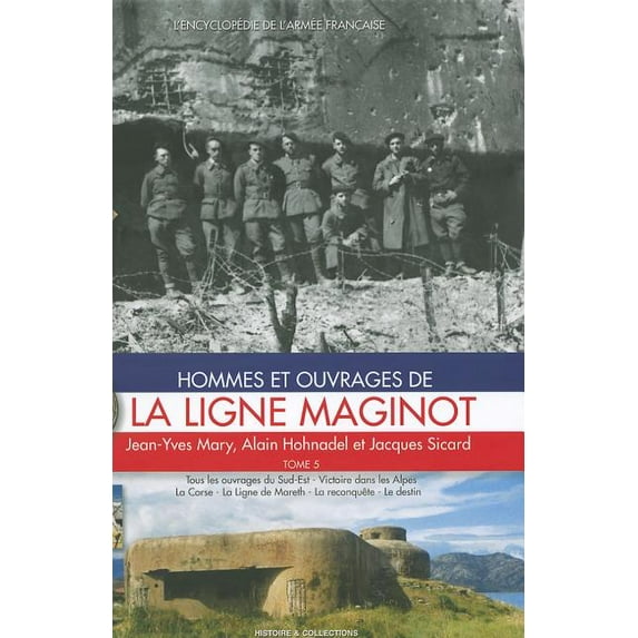 L'Encyclopedie de L'Armee Francaise: La Ligne Maginot: Tome 5 - Les Combats Dons Les Alpes (Hardcover)